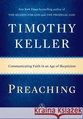 Preaching: Communicating Faith in an Age of Skepticism Timothy Keller 9780143108719 Penguin Books - książka