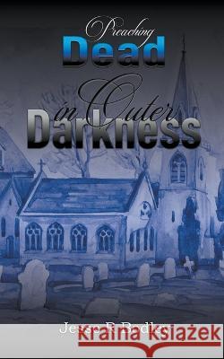 Preaching Dead In Outer Darkness Jesse Bodley   9798215548165 Jesse Bodley - książka