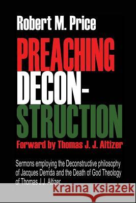 Preaching Deconstruction Robert M. Price Carol Price 9780615953090 Mindvendor - książka