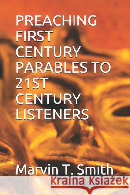 Preaching First Century Parables to 21st Century Listeners Marvin Timothy Smith 9781797585093 Independently Published - książka