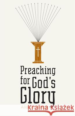Preaching for God's Glory (Redesign) Begg, Alistair 9781433522536 Crossway Books - książka