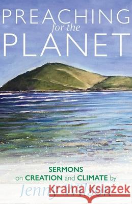 Preaching for the Planet: Sermons on Creation and Climate Jenny Wilson Graham Usher 9781789593556 Sacristy Press - książka