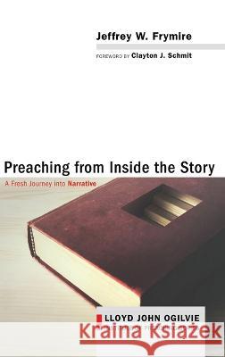 Preaching from Inside the Story Jeffrey W. Frymire Clayton J. Schmit 9781666726831 Cascade Books - książka