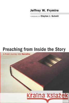 Preaching from Inside the Story Jeffrey W. Frymire Clayton J. Schmit 9781666732771 Cascade Books - książka