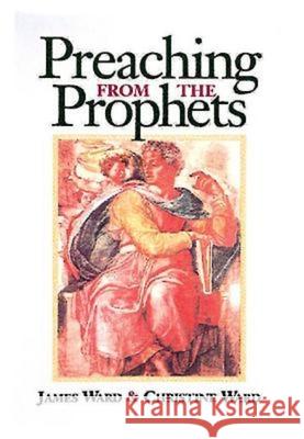 Preaching from the Prophets James Ward Christine Ward 9780687002351 Abingdon Press - książka