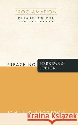 Preaching Hebrews and 1 Peter James W. Thompson 9781666705300 Cascade Books - książka