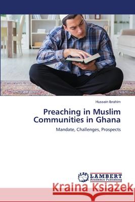 Preaching in Muslim Communities in Ghana Ibrahim, Hussein 9786202437417 LAP Lambert Academic Publishing - książka