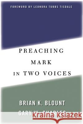 Preaching Mark in Two Voices Brian K. Blount Gary W. Charles Leonora Tubbs Tisdale 9780664223939 Westminster John Knox Press - książka