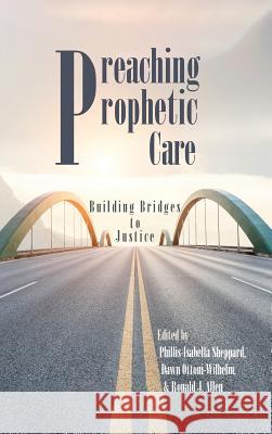 Preaching Prophetic Care Phillis-Isabella Sheppard Dawn Ottoni-Wilhelm Ronald J Allen 9781532643385 Pickwick Publications - książka
