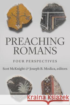Preaching Romans: Four Perspectives Scot McKnight Joseph B. Modica 9780802875457 William B. Eerdmans Publishing Company - książka