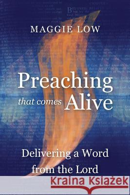 Preaching That Comes Alive: Delivering a Word from the Lord Maggie Low 9781783682447 Langham Global Library - książka