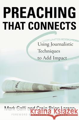 Preaching That Connects: Using Techniques of Journalists to Add Impact Galli, Mark 9780310386216 Zondervan Publishing Company - książka