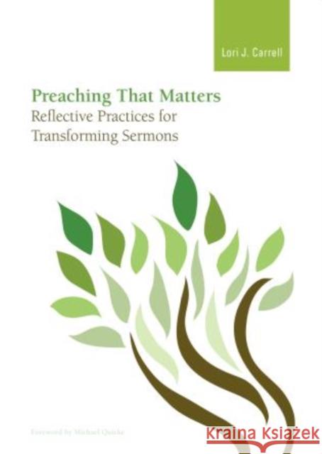 Preaching that Matters: Reflective Practices for Transforming Sermons Carrell, Lori J. 9781566994286 Rowman & Littlefield Publishers - książka