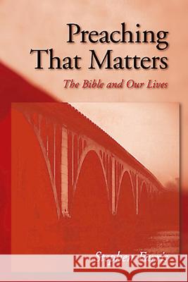 Preaching That Matters: The Bible and Our Lives Stephen Farris 9780664257590 Westminster/John Knox Press,U.S. - książka