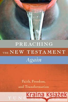 Preaching the New Testament Again Yung Suk Kim 9781532652509 Cascade Books - książka