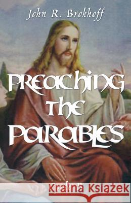 Preaching the Parables, Cycle B John R. Brokhoff 9780788019203 CSS Publishing Company - książka