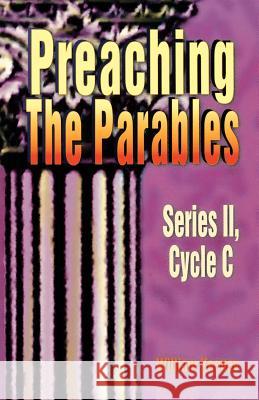 Preaching the Parables, Series II, Cycle C James R. Wilson William E. Keeney 9780788010170 CSS Publishing Company - książka