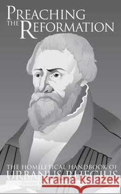 Preaching the Reformation: The Homilectical Handbook of Urbanus Rhegius  9780874627077 Marquette University Press - książka