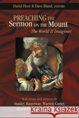 Preaching the Sermon on the Mount: The World It Imagines Fleer, David 9780827230040 Chalice Press - książka