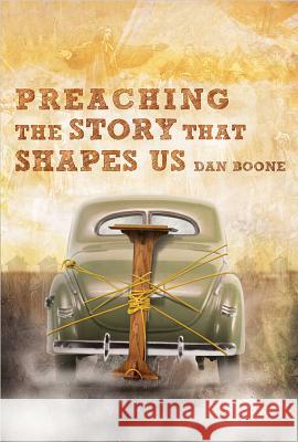 Preaching the Story That Shapes Us  9780834123717 Beacon Hill Press - książka