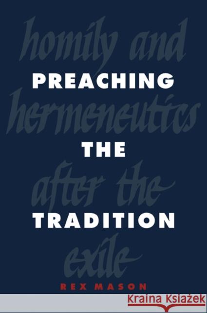 Preaching the Tradition: Homily and Hermeneutics After the Exile Mason, Rex 9780521044783 Cambridge University Press - książka