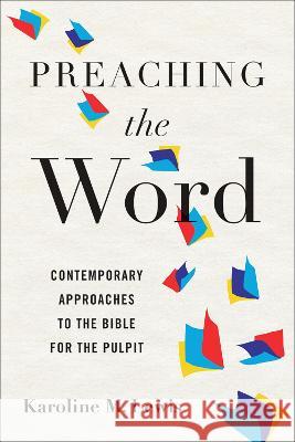 Preaching the Word: Contemporary Approaches to the Bible for the Pulpit Karoline M. Lewis 9780664266622 Westminster John Knox Press - książka