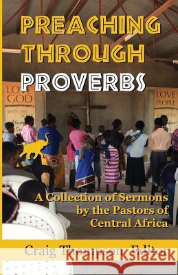 Preaching Through Proverbs: A Collection of Sermons by the Pastors of Central Africa Abel Chewe Daniel Chitondwe Tichaona Dhina 9781644070000 Walkwithgod.com Publishing - książka