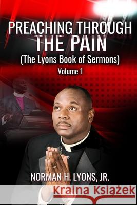 Preaching Through The Pain: The Lyons Book of Sermons Norman H Lyons, Jr 9781513667027 Nuvision - książka