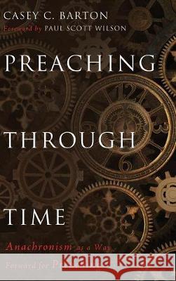 Preaching Through Time Casey C Barton, Paul Scott Wilson 9781498234665 Cascade Books - książka