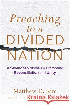 Preaching to a Divided Nation Kim, Matthew D. 9781540965622 Baker Academic - książka