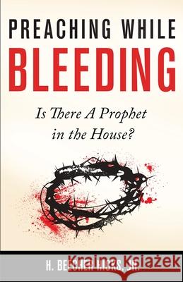 Preaching While Bleeding: Is There A Prophet in the House? Hicks, H. Beecher, Jr. 9781683530008 Umi (Urban Ministries, Inc.) - książka