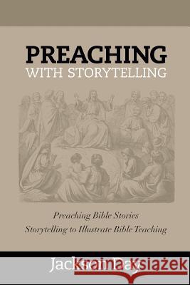 Preaching with Storytelling Jackson Day 9780979732492 Jack Day - książka