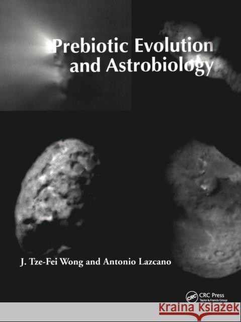 Prebiotic Evolution and Astrobiology J. Tze Wong 9781587063305 CRC Press - książka
