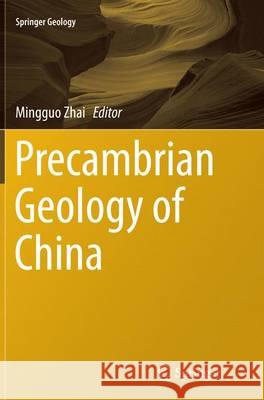 Precambrian Geology of China Mingguo Zhai 9783662517024 Springer - książka