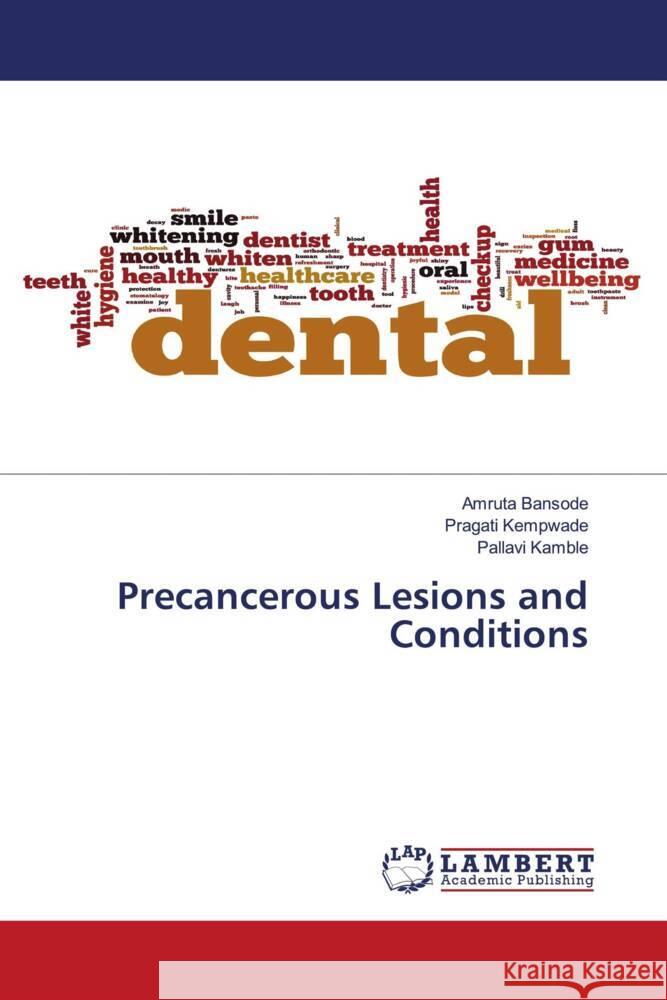 Precancerous Lesions and Conditions Bansode, Amruta, Kempwade, Pragati, Kamble, Pallavi 9786206782629 LAP Lambert Academic Publishing - książka