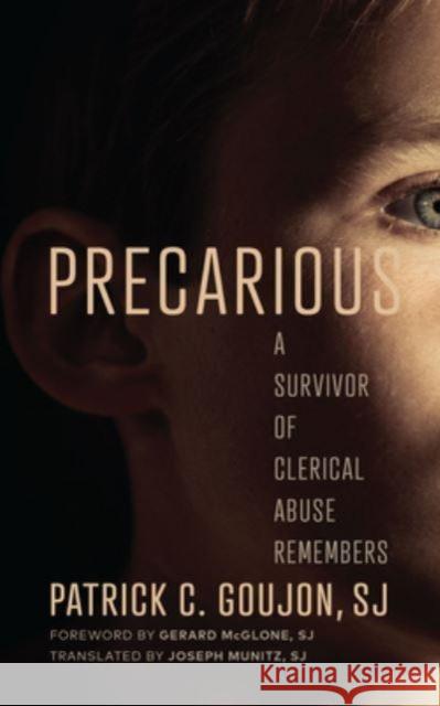 Precarious: A Survivor of Clerical Abuse Remembers Patrick C. Goujon 9781647123819 Georgetown University Press - książka