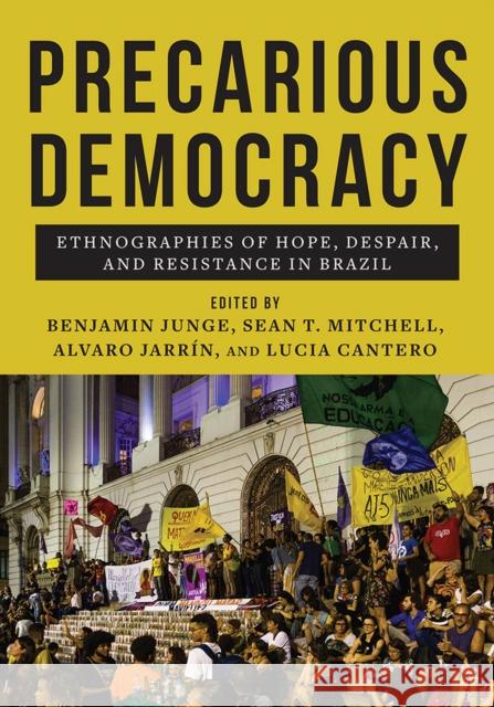 Precarious Democracy: Ethnographies of Hope, Despair, and Resistance in Brazil Lila Moritz Schwarcz, Benjamin Junge, Jessica Jerome, Isabela Kalil, Rosana Pinheiro-Machado, Lucia Mury Scalco, Benjami 9781978825666 Rutgers University Press - książka