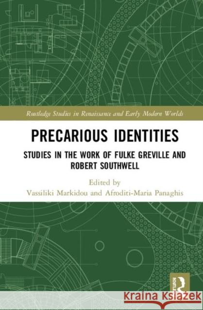 Precarious Identities: Studies in the Work of Fulke Greville and Robert Southwell Vassiliki Markidou Afroditi-Maria Panaghis 9781138697607 Routledge - książka