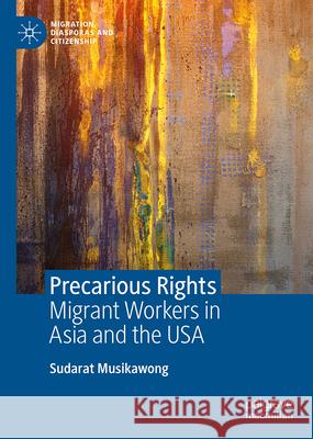 Precarious Rights: Migrant Workers in Asia and the USA Sudarat Musikawong 9789819538683 Palgrave MacMillan - książka