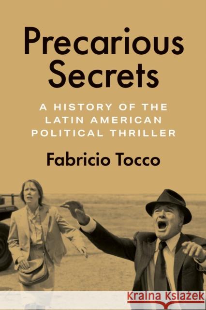 Precarious Secrets: A History of the Latin American Political Thriller Fabricio Tocco 9781477332924 University of Texas Press - książka
