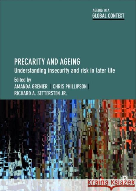 Precarity and Ageing: Understanding Insecurity and Risk in Later Life Amanda Grenier Chris Phillipson Richard A. Setterste 9781447340850 Policy Press - książka