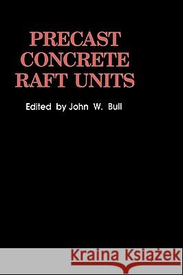 Precast Concrete Raft Units J. W. Bull John W. Bull 9780442302962 Blackie Academic and Professional - książka