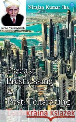 Precast, Prestressing & Post-Tensioning Technology Nirajan Kumar Jha   9789393384416 Blue Rose Publishers - książka