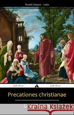 Precationes Christianae: Latin Prayer Book Traditional 9781784351328 Jiahu Books - książka