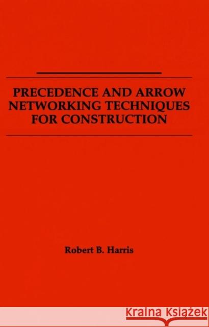 Precedence and Arrow Networking Techniques for Construction  9780471041238 John Wiley & Sons - książka