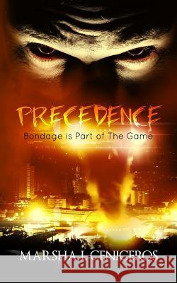 Precedence: Bondage is Part of The Game Ceniceros, Marsha L. 9781546337478 Createspace Independent Publishing Platform - książka