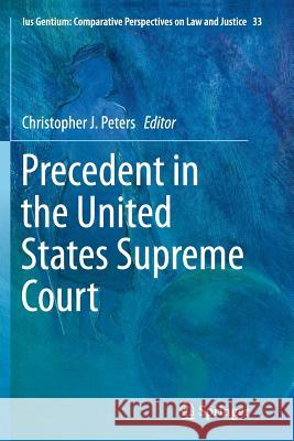 Precedent in the United States Supreme Court Christopher J. Peters 9789401779869 Springer - książka