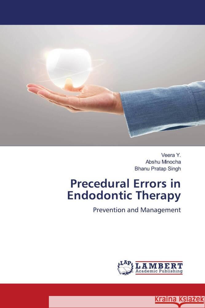 Precedural Errors in Endodontic Therapy Y., Veera, Minocha, Abshu, Singh, Bhanu Pratap 9786204751573 LAP Lambert Academic Publishing - książka