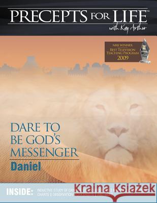 Precepts for Life Study Companion: Dare to Be God's Messenger (Daniel) Kay Arthur 9781934884089 Precept Minstries International - książka