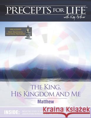 Precepts for Life Study Companion: The King, His Kingdom, and Me (Matthew) Kay Arthur 9781934884881 Precept Minstries International - książka
